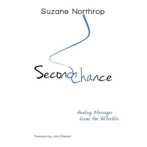 Second Chance: Healing Messages From The Afterlife - Paperback
