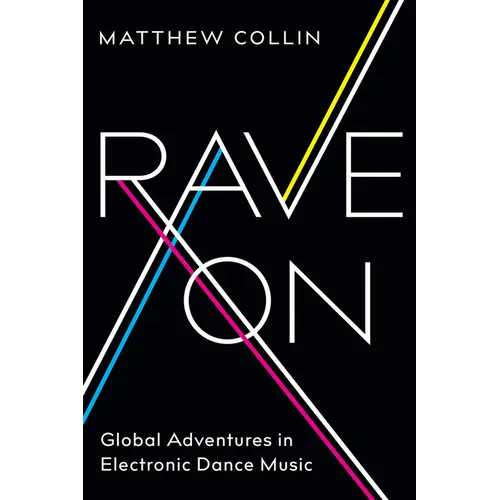 Rave On: Global Adventures in Electronic Dance Music - Paperback
