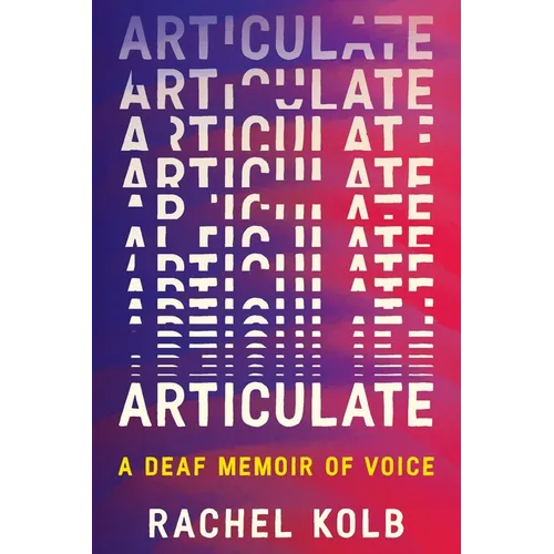 Articulate: A Deaf Memoir of Voice - Hardcover