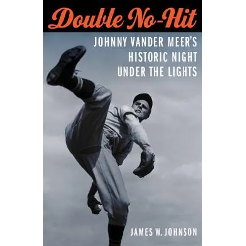 Double No-Hit: Johnny Vander Meer's Historic Night Under the Lights - Paperback