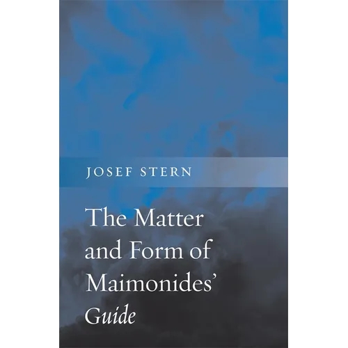 The Matter and Form of Maimonides' Guide - Hardcover