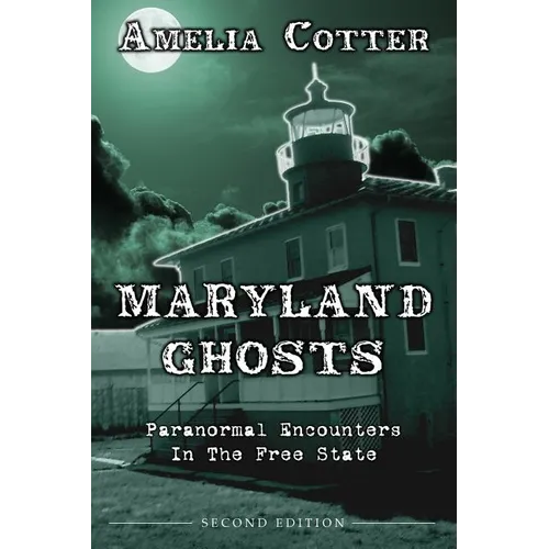 Maryland Ghosts: Paranormal Encounters In The Free State (Second Edition) - Paperback