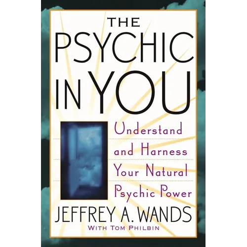 The Psychic in You: Understand and Harness Your Natural Psychic Power - Paperback