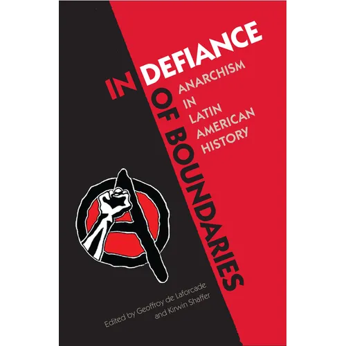 In Defiance of Boundaries: Anarchism in Latin American History - Paperback