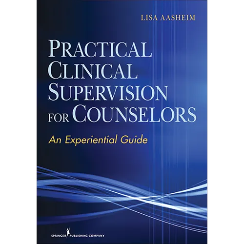 Practical Clinical Supervision for Counselors: An Experiential Guide - Paperback