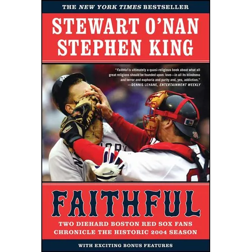 Faithful: Two Diehard Boston Red Sox Fans Chronicle the Historic 2004 Season - Paperback