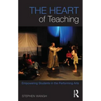 The Heart of Teaching: Empowering Students in the Performing Arts