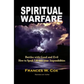 Spiritual Warfare: MY BATTLE WITH GOOD AND EVIL - How to Speak Life into your Impossibilities