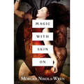 Magic with Skin On