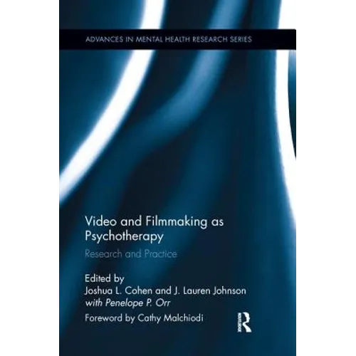 Video and Filmmaking as Psychotherapy: Research and Practice - Paperback