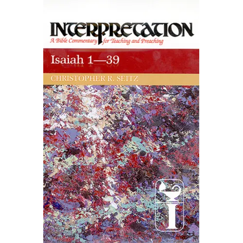 Isaiah 1-39: Interpretation: A Bible Commentary for Teaching and Preaching - Hardcover