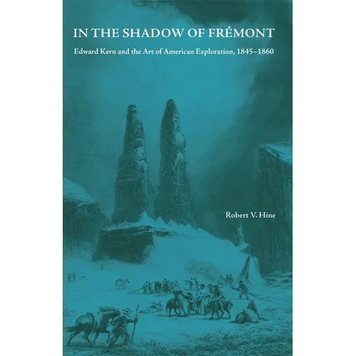 In the Shadow of Fremont: Edward Kern and the Art of American Exploration, 1845-1860 - Paperback