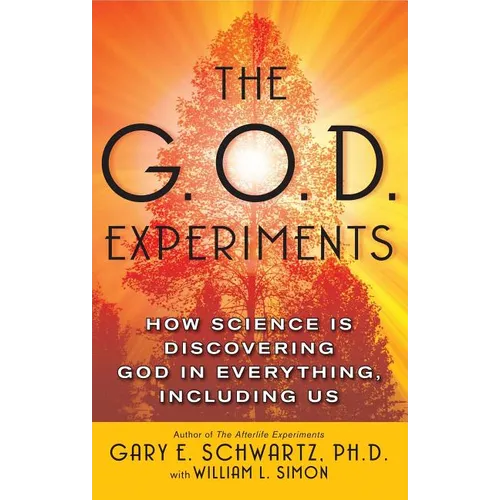 The G.O.D. Experiments: How Science Is Discovering God in Everything, Including Us - Paperback