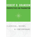 Perspectives on Pragmatism: Classical, Recent, and Contemporary