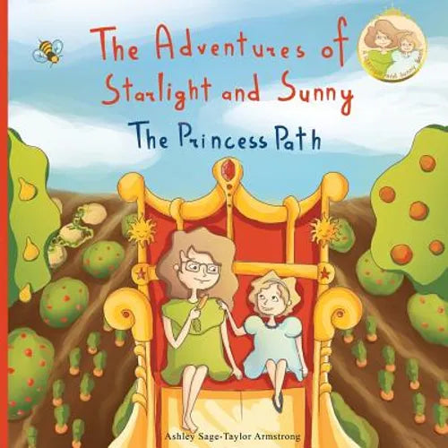 The Adventures of Starlight and Sunny: Book One in, The Adventures of Starlight and Sunny Series, ?The Princess Path?, How to be True with Good Deeds; - Paperback