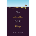 The Caterpillar Gets Its Wings