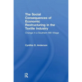 Social Consequences of Economic Restructuring in the Textile Industry: Change in a Southern Mill Village