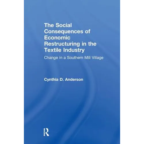 Social Consequences of Economic Restructuring in the Textile Industry: Change in a Southern Mill Village