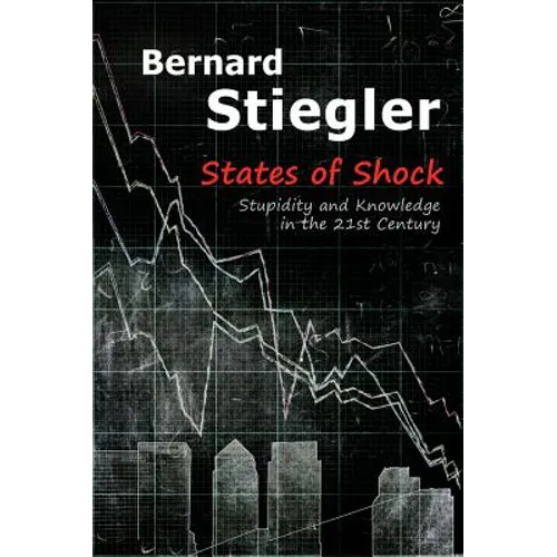 States of Shock: Stupidity and Knowledge in the 21st Century - Paperback