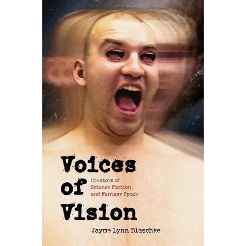 Voices of Vision: Creators of Science Fiction and Fantasy Speak - Paperback