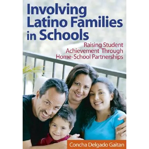 Involving Latino Families in Schools: Raising Student Achievement Through Home-School Partnerships - Paperback
