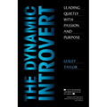 The Dynamic Introvert: Leading Quietly with Passion and Purpose