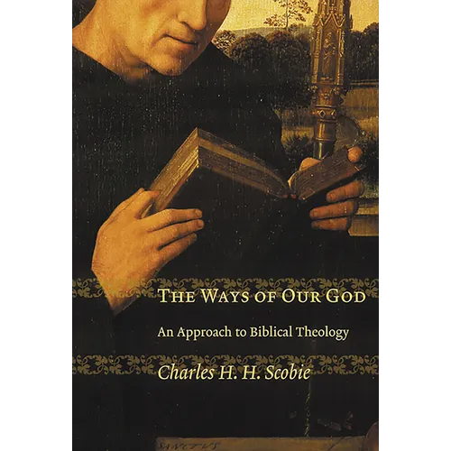 The Ways of Our God: An Approach to Biblical Theology - Paperback
