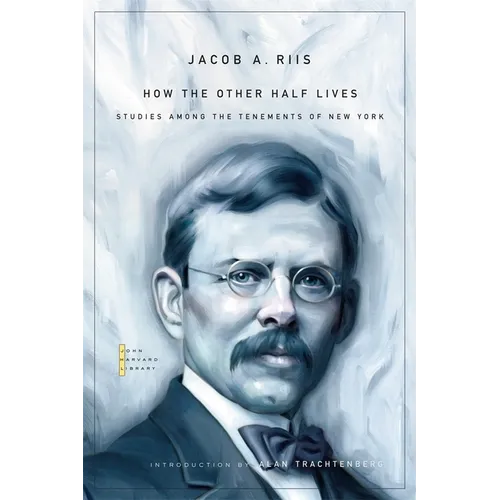 How the Other Half Lives: Studies Among the Tenements of New York