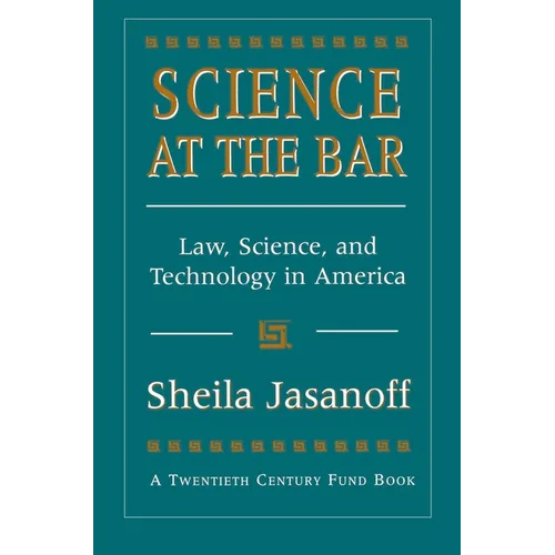 Science at the Bar: Science and Technology in American Law