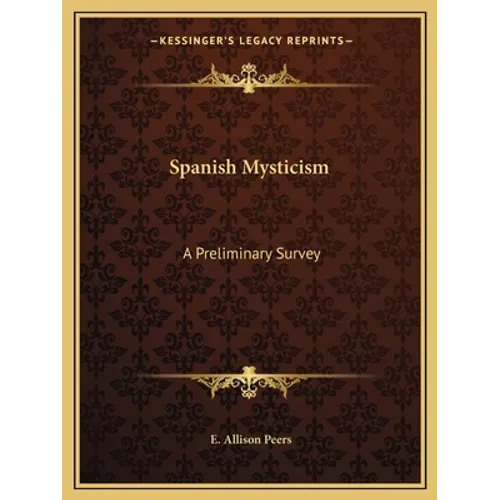 Spanish Mysticism: A Preliminary Survey - Paperback
