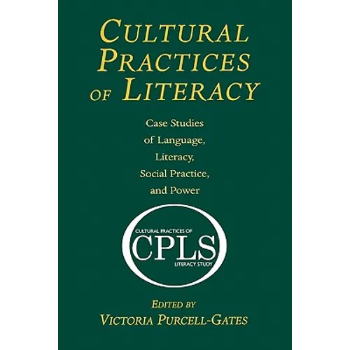 Cultural Practices of Literacy: Case Studies of Language, Literacy, Social Practice, and Power - Paperback