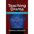 Teaching Drama: Fundamentals and Beyond: A System Using more than 250 Exercises, Improvisations and Activities
