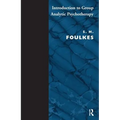 Introduction to Group-Analytic Psychotherapy: Studies in the Social Integration of Individuals and Groups