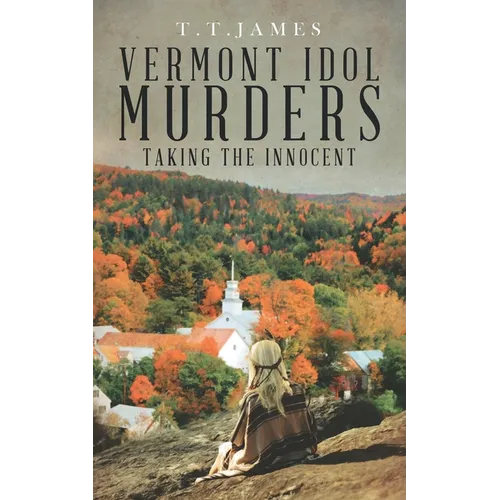 Vermont Idol Murders: Taking the Innocent