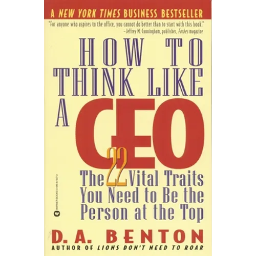 How to Think Like a CEO: The 22 Vital Traits You Need to Be the Person at the Top - Paperback