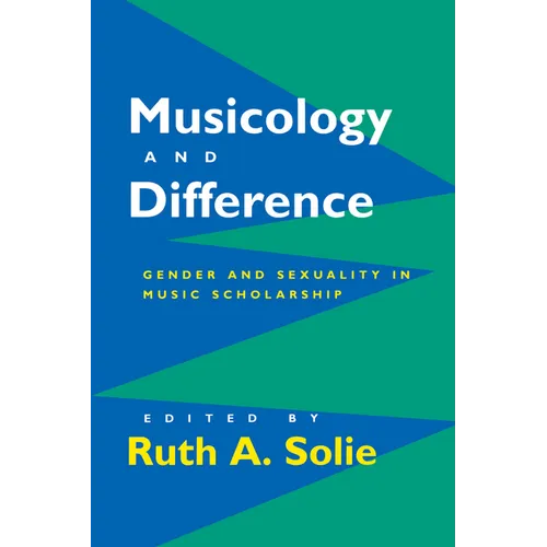 Musicology and Difference: Gender and Sexuality in Music Scholarship