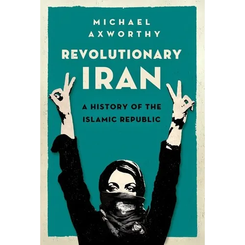 Revolutionary Iran: A History of the Islamic Republic