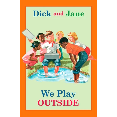 Dick and Jane: We Play Outside - Hardcover