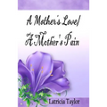 A Mother's Love / A Mother's Pain