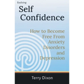 Evolving Self Confidence: How to Become Free From Anxiety Disorders and Depression