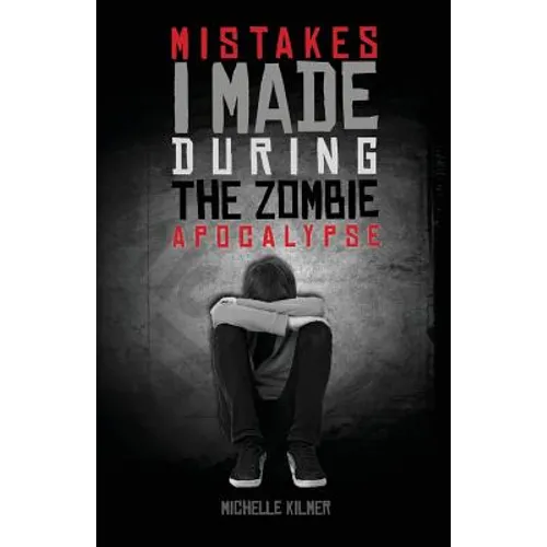 Mistakes I Made During the Zombie Apocalypse - Paperback