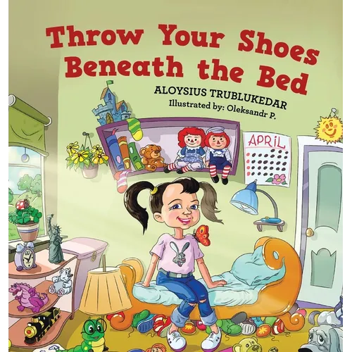 Throw Your Shoes Beneath the Bed - Hardcover