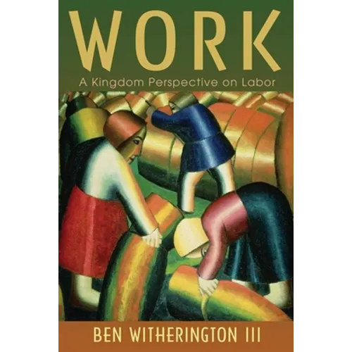 Work: A Kingdom Perspective on Labor - Paperback