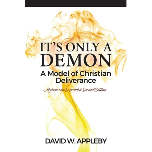 It's Only a Demon: A Model of Christian Deliverance - Paperback