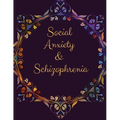 Social Anxiety and Schizophrenia Workbook: Ideal and Perfect Gift for Social Anxiety and Schizophrenia Workbook Best gift for You, Parent, Wife, Husba