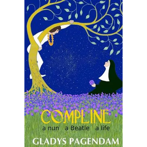 Compline: A nun A Beatle A Life
