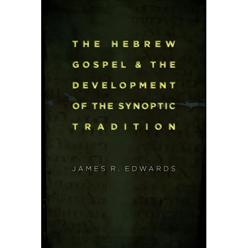 The Hebrew Gospel and the Development of the Synoptic Tradition - Paperback