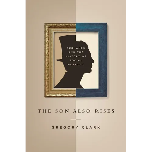 The Son Also Rises: Surnames and the History of Social Mobility - Paperback