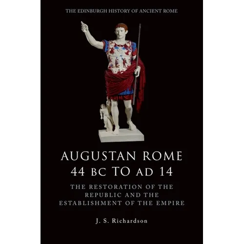 Augustan Rome 44 BC to AD 14: The Restoration of the Republic and the Establishment of the Empire - Paperback