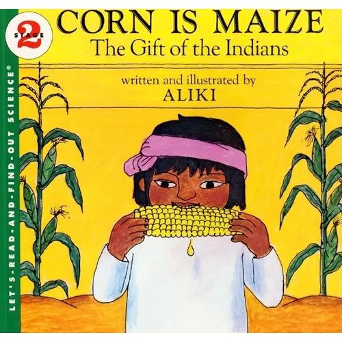 Corn Is Maize: The Gift of the Indians - Paperback